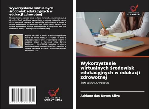 Wykorzystanie wirtualnych ¿rodowisk edukacyjnych w edukacji zdrowotnej: Sta¿a edukacja zdrowotna von Wydawnictwo Nasza Wiedza