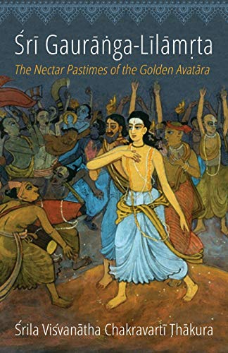 Sri Gauranga-Lilamrta: The Nectar Pastimes of the Golden Avatara (Stories of Vaishnava Acharyas) von Bookwrights Press