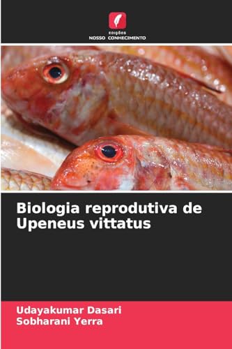 Biologia reprodutiva de Upeneus vittatus von Edições Nosso Conhecimento