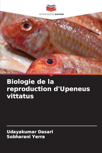 Biologie de la reproduction d'Upeneus vittatus von Editions Notre Savoir