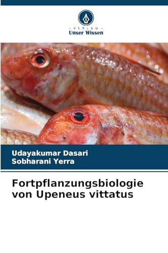 Fortpflanzungsbiologie von Upeneus vittatus: DE von Verlag Unser Wissen