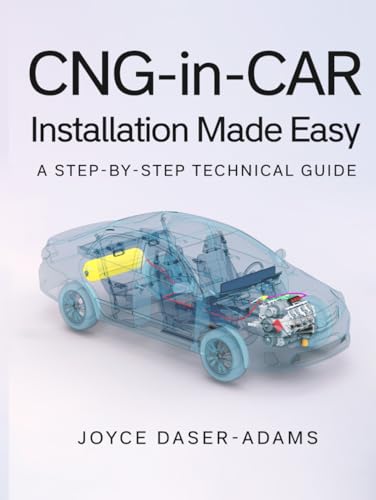 CNG-IN-CAR INSTALLATION MADE EASY: A STEP-BY-STEP TECHNICAL GUIDE von UK Book Publishing