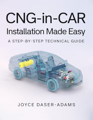 CNG-IN-CAR INSTALLATION MADE EASY: A STEP-BY-STEP TECHNICAL GUIDE von UK Book Publishing