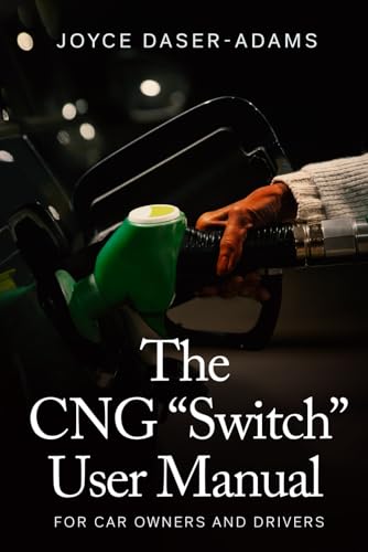 The CNG ‘’Switch User Manual’’: For Car owners and Drivers von UK Book Publishing