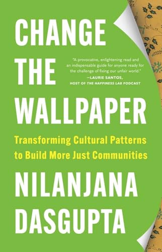 Change the Wallpaper: Transforming Cultural Patterns to Build More Just Communities von Yale University Press