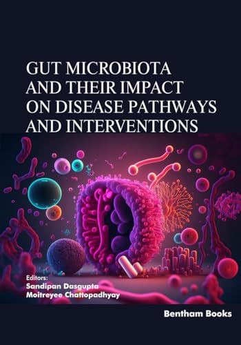 Gut Microbiota and their Impact on Disease Pathways and Interventions von Bentham Science Publishers