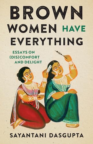 Brown Women Have Everything: Essays on (Dis)comfort and Delight von The University of North Carolina Press