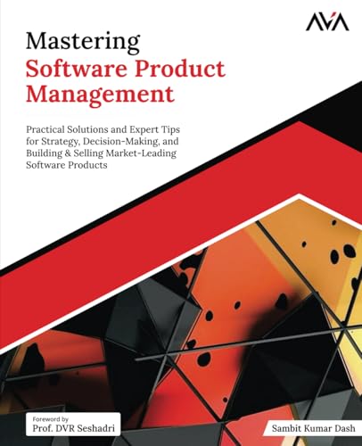 Mastering Software Product Management: Practical Solutions and Expert Tips for Strategy, Decision-Making, and Building & Selling Market-Leading Software Products (English Edition) von Orange Education Pvt Ltd