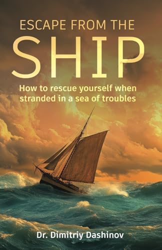 Escape From the Ship: How to Rescue Yourself When Stranded in a Sea of Troubles Escape From the Ship: How to Rescue Yourself When Stranded in a Sea of Troubles von Hmdpublishing