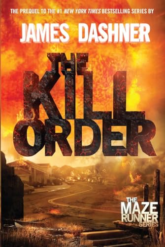 The Kill Order (Maze Runner, Book Four; Origin): Book Four; Origin (The Maze Runner Series, Band 4)