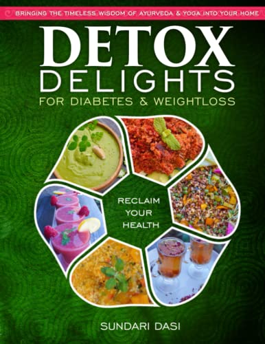 Detox Delights For Diabetes and Weightloss: Bringing the timeless wisdom of Ayurveda and yoga into your home von Independently published