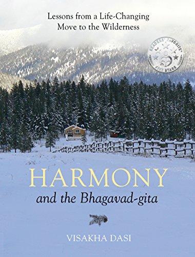 Harmony and the Bhagavad-gita: Lessons from a Life-Changing Move to the Wilderness (The Essence of the Bhagavad-gita) von CreateSpace Independent Publishing Platform