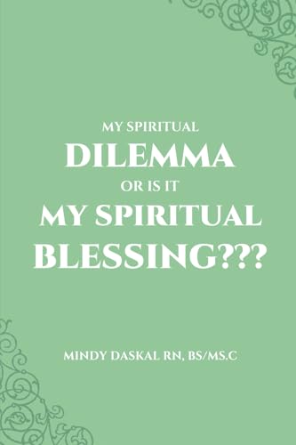 My Spiritual Dilemma or Is It My Spiritual Blessing??? von Self-Publish