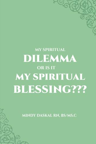 My Spiritual Dilemma or Is It My Spiritual Blessing??? von Self-Publish