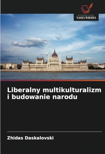 Liberalny multikulturalizm i budowanie narodu: DE von Wydawnictwo Nasza Wiedza