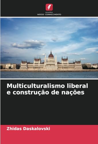 Multiculturalismo liberal e construção de nações von Edições Nosso Conhecimento
