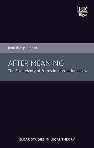 After Meaning: The Sovereignty of Forms in International Law (Elgar Studies in Legal Theory) von Edward Elgar Publishing Ltd