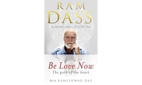 Be Love Now: The Path of the Heart