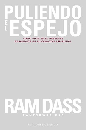 Puliendo El Espejo: Como Vivir En El Presente Basandote En Tu Corazon Espiritual (Espiritualidad y vida interior) von EDICIONES OBELISCO S.L.