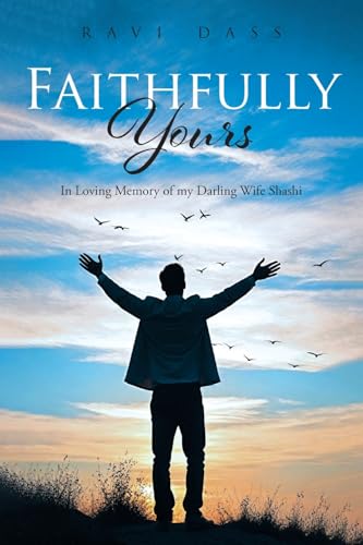 Faithfully Yours: In Loving Memory of My Darling Wife Shashi Faithfully Yours: In Loving Memory of My Darling Wife Shashi von Prime Seven Media