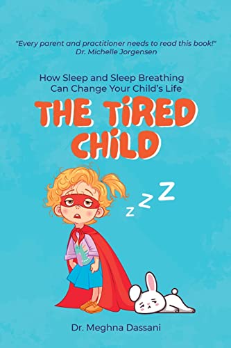 The Tired Child: How Sleep and Sleep Breathing Can Change Your Child's Life von Best Seller Publishing, LLC