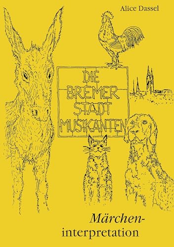 Die Bremer Stadtmusikanten: Märcheninterpretation von Books on Demand GmbH