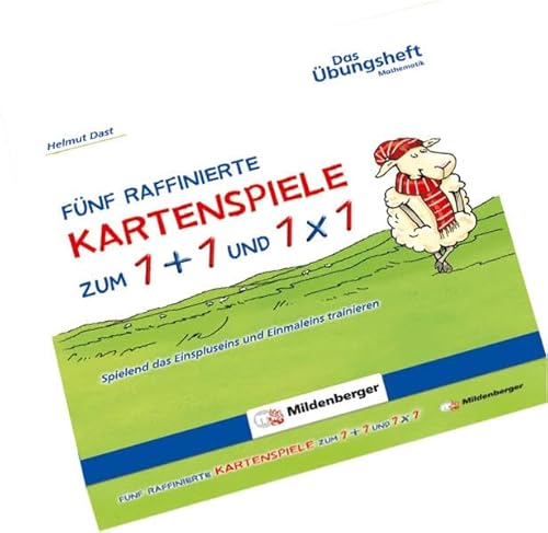 Fünf raffinierte Kartenspiele zum 1+1 und 1x1: Spielend das Einspluseins und Einmaleins trainieren