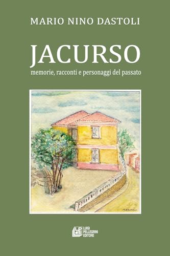 Jacurso. Memorie, racconti e personaggi del passato Jacurso. Memorie, racconti e personaggi del passato von Pellegrini