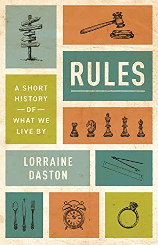 Rules: A Short History of What We Live By (Lawrence Stone Lectures)