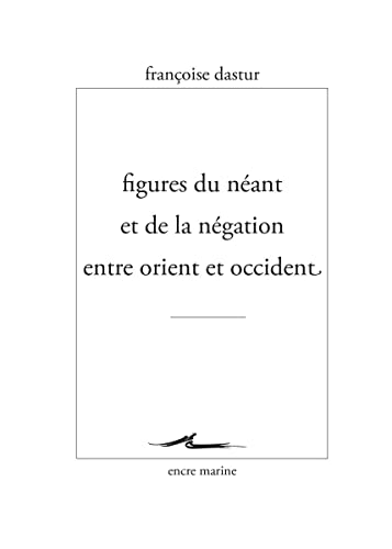 Figures Du Neant Et de la Negation Entre Orient Et Occident (Encre Marine)