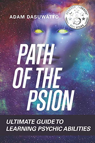 Psychic: Path Of The Psion: Ultimate Guide To Learning Psychic Abilities
