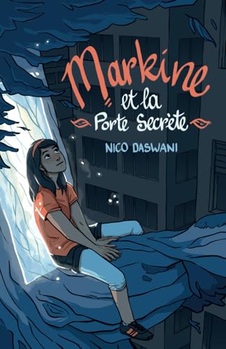 Markine et la Porte Secrète: Lecture roman jeunesse aventure - Dès 8 ans von Nico Daswani