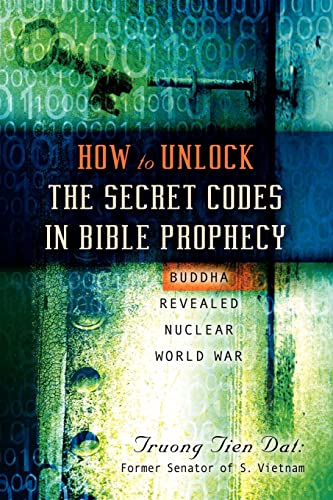 How To Unlock the Secret Codes in Bible Prophecy How To Unlock the Secret Codes in Bible Prophecy von Xulon Press