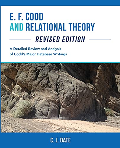 E. F. Codd and Relational Theory, Revised Edition von Technics Publications