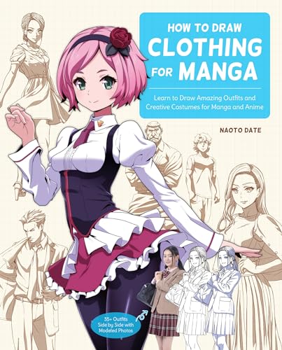 How to Draw Clothing for Manga: Learn to Draw Amazing Outfits and Creative Costumes for Manga and Anime - 35+ Outfits Side by Side with Modeled Photos von Rockport Publishers