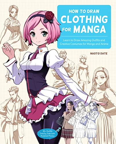 How to Draw Clothing for Manga: Learn to Draw Amazing Outfits and Creative Costumes for Manga and Anime - 35+ Outfits Side by Side with Modeled Photos von Rockport Publishers