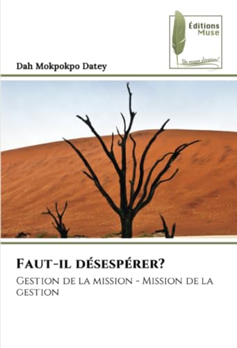 Faut-il désespérer?: Gestion de la mission - Mission de la gestion von Éditions Muse