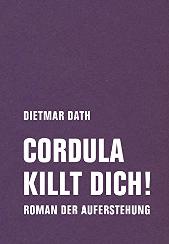 Cordula killt dich! oder Wir sind doch nicht die Nemesis von jedem Pfeifenheini: Roman der Auferstehung Cordula killt dich! oder Wir sind doch nicht die Nemesis von jedem Pfeifenheini: Roman der Auferstehung