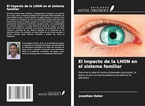 El impacto de la LHON en el sistema familiar: Examina la relación entre el bienestar psicológico, el apoyo social y la espiritualidad en portadores no afectados von Ediciones Nuestro Conocimiento