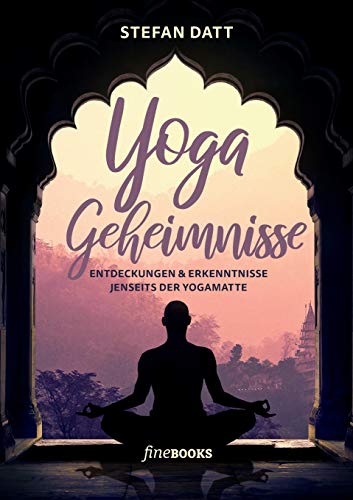 Yoga Geheimnisse: Entdeckungen & Erkenntnisse jenseits der Yogamatte von fineBooks