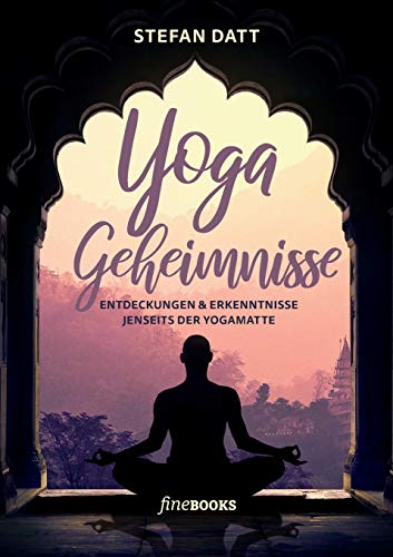 Yoga Geheimnisse: Entdeckungen & Erkenntnisse jenseits der Yogamatte Yoga Geheimnisse: Entdeckungen & Erkenntnisse jenseits der Yogamatte von fineBooks