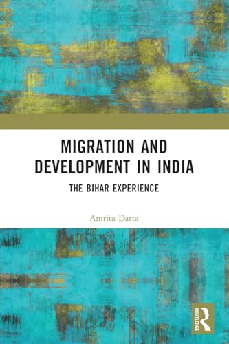 Migration and Development in India: The Bihar Experience von Routledge India