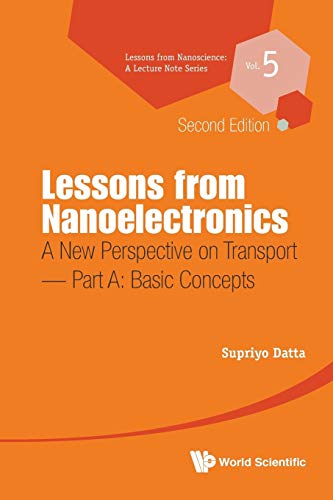 Lessons From Nanoelectronics: A New Perspective On Transport (Second Edition) - Part A: Basic Concepts (Lessons from Nanoscience: A Lecture Notes, Band 5) von World Scientific Publishing Company