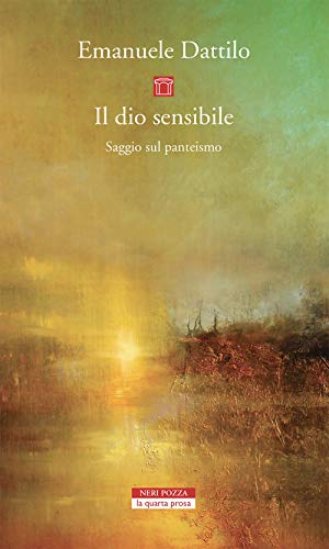 Il dio sensibile. Saggio sul panteismo (La quarta prosa)