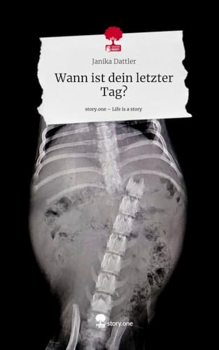 Wann ist dein letzter Tag?. Life is a Story - story.one von story.one publishing