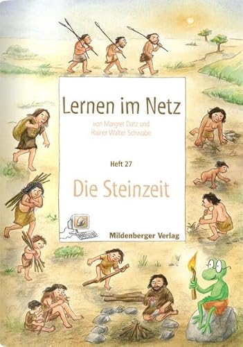 Lernen im Netz - Heft 24: Die Steinzeit: Fächerübergreifende Arbeitsreihe mit dem Schwerpunkt Sachunterricht von Mildenberger Verlag GmbH