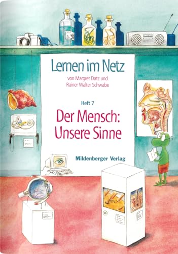 Lernen im Netz / Lernen im Netz, Heft 7: Der Mensch: Unsere Sinne: Mit 20 Kopiervorlagen von Mildenberger