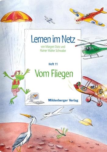 Lernen im Netz: Heft 11: Vom Fliegen