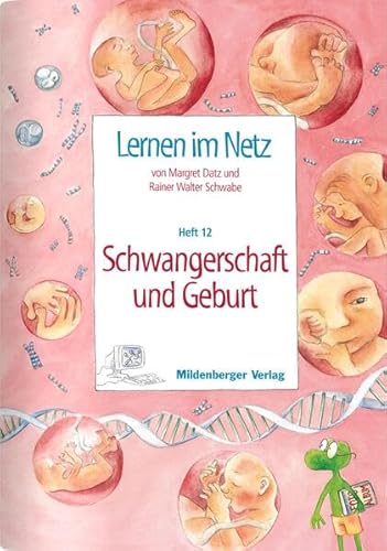Lernen im Netz: Heft 12: Schwangerschaft und Geburt