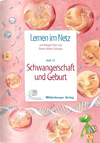 Lernen im Netz: Heft 12: Schwangerschaft und Geburt